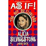 As if!: The Not-so-Clueless Alicia Silverstone book cover