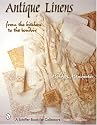 Antique Linens: From the Kitchen to the Boudoir (Schiffer Book for Collectors)
