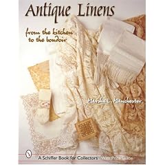 Antique Linens: From the Kitchen to the Boudoir (Schiffer Book for Collectors) by Marsha L. Manchester