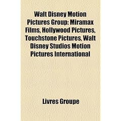 Walt Disney Motion Pictures Group: Miramax Films, Hollywood Pictures, Touchstone Pictures, Walt Disney Studios Motion Pictures International