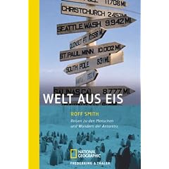 Welt aus Eis: Reisen zu den Menschen und Wundern der Antarktis