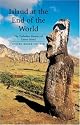 Island at the End of the World: The Turbulent History of Easter Island