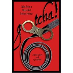 Gotcha!: Tales from a Black-Belt Bounty Hunter