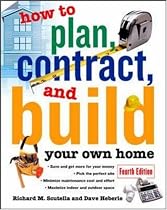 How to Plan, Contract and Build Your Own Home
