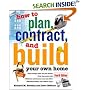 How to Plan, Contract and Build Your Own Home