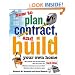 How to Plan, Contract and Build Your Own Home