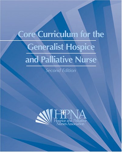 Core Curriculum for the Generalist Hospice and Palliative Nurse