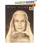 Wise Women: A Celebration of Their Insights, Courage, and Beauty