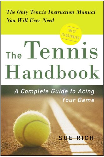 the tennis handbook a complete guide to acing your game