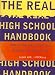 The Real High School Handbook: How to Survive, Thrive, and Prepare for What's Next