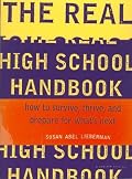 The Real High School Handbook: How to Survive, Thrive, and Prepare for What's Next