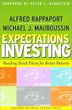 Expectations Investing: Reading Stock Prices for Better Returns