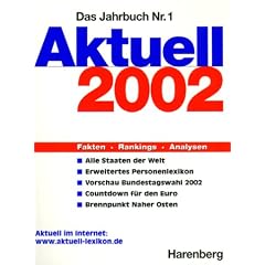 Aktuell 2002. Harenberg Lexikon der Gegenwart. 300 000 neue Daten. Das Jahrbuch Nr. 1
