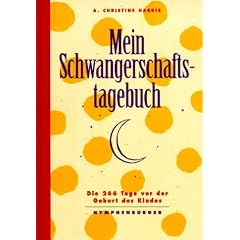 Mein Schwangerschaftstagebuch. Die 266 Tage vor der Geburt des Kindes