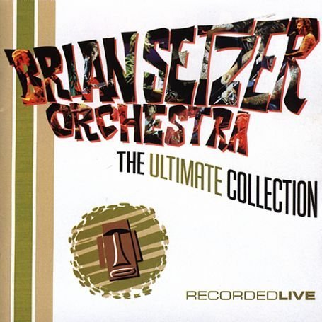 Brian Setzer Orchestra - The Ultimate Collection: Recorded Live - Zortam Music