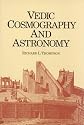 Vedic Cosmography and Astronomy