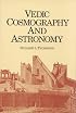 Vedic Cosmography and Astronomy