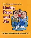 How My Family Came to Be: Daddy, Papa and Me