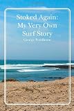 Stoked Again: My Very Own Surf Story