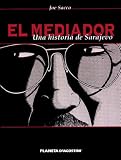 El mediador: Una historia de Sarajevo/ The Fixer: A History of Sarajevo (Coleccion Sacco)/ Spanish Edition
