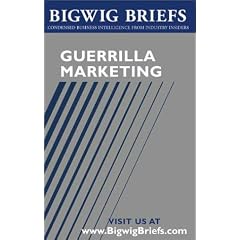 Bigwig Briefs: Guerrilla Marketing - The Best of Guerrilla Marketing & Marketing on a Shoestring Budget