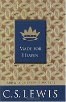 Made for Heaven : And Why on Earth It Matters