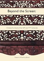 Beyond the Screen: Chinese Furniture of the 16th and 17th