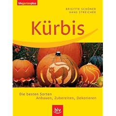 K�rbis: Die besten Sorten. Anbauen, Zubereiten, Dekorieren