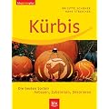K�rbis: Die besten Sorten. Anbauen, Zubereiten, Dekorieren