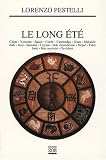 Le long été : Chine, Vietnam, Japon, Corée, Cambodge, Siam, Malaisie, Bali, Java, Sumatra, Ceylan, Inde dravidienne, Népal, Tibet, Inde, Mer australe, Occident