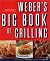 Weber's Big Book of Grilling