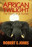 African Twilight: The Story of a Hunter