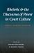 Rhetoric And The Discourses Of Power In Court Culture: China, Europe, And Japan