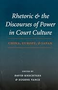 Rhetoric And The Discourses Of Power In Court Culture: China, Europe, And Japan
