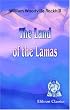 The Land of the Lamas: Notes of a Journey through China, Mongolia and Tibet. With maps and illustrations