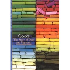 Discoveries: Colors: The Story of Dyes and Pigments