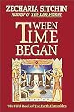 When Time Began: The First New Age (Earth Chronicles)