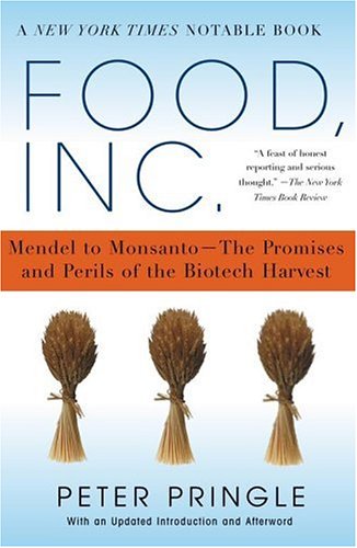 Food, Inc.: Mendel to Monsanto--The Promises and Perils of the Biotech Harvest