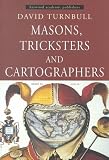 Masons, Tricksters and Cartographers: Comparative Studies in the Sociology of Scientific and Indigenous Knowledge (Studies in the History of Science, Technology & Medicine)