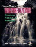 Capacity Planning for Web Performance: Metrics, Models, and Methods
