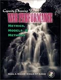 Capacity Planning for Web Performance: Metrics, Models, and Methods