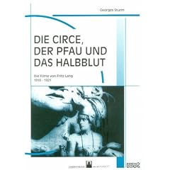Die Circe, der Pfau und das Halbblut: Die Filme von Fritz Lang 1916-1921
