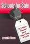 Schools for Sale: Why Free Market Policies Won't Improve America's Schools, and What Will (Critical Issues in Educational Leadership)