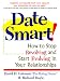 Book Date Smart!: How to Stop Revolving and Start Evolving in Your Relationships