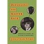 Defending the Master Race: Conservation, Eugenics, and the Legacy of Madison Grant