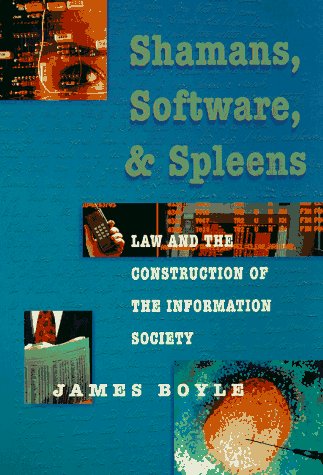Shamans  Software and Spleens  Law and the Construction of the Information Society