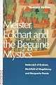 Meister Eckhart and the Beguine Mystics: Hadewijch of Brabant, Mechthild of Magdeburg, and Marguerite Porete
