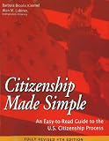 Citizenship Made Simple: An Easy-to-Read Guide to the US Citizenship Process (Citizenship Made Simple: An Easy-To-Read Guide to the U.S)