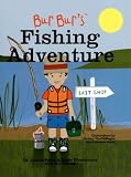 Bur Bur's Fishing Adventure: Learn Fun Things about Fishing and What to Bring! (Bur Bur & Friends)