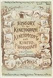 History of Kinetograph, Kinetoscope, and Kinetophotograph (Museum of Modern Art Books)
